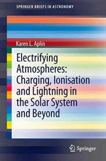 9789400766327-9400766327-Electrifying Atmospheres: Charging, Ionisation and Lightning in the Solar System and Beyond (SpringerBriefs in Astronomy)