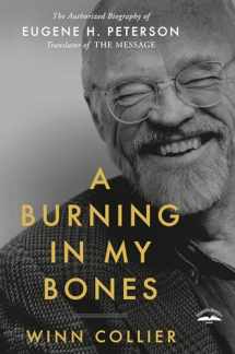 9780735291645-0735291640-A Burning in My Bones: The Authorized Biography of Eugene H. Peterson, Translator of The Message