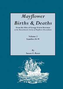 9780806313399-0806313390-Mayflower Births & Deaths, from the Files of George Ernest Bowman at the Massachusetts Society of Mayflower Descendants. Volume 2, Families H-W. Index