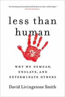 9781250003836-1250003830-Less Than Human: Why We Demean, Enslave, and Exterminate Others