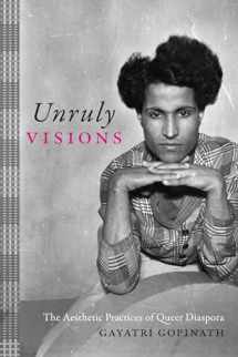 9781478000280-1478000287-Unruly Visions: The Aesthetic Practices of Queer Diaspora (Perverse Modernities: A Series Edited by Jack Halberstam and Lisa Lowe)