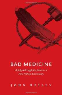 9781926855035-1926855035-Bad Medicine: A Judges Struggle for Justice in a First Nations Community