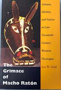 9780822322887-0822322889-The Grimace of Macho Ratón: Artisans, Identity, and Nation in Late-Twentieth-Century Western Nicaragua