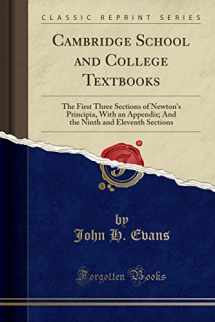 9781331897392-1331897394-Cambridge School and College Textbooks: The First Three Sections of Newton's Principia, With an Appendix; And the Ninth and Eleventh Sections (Classic Reprint)