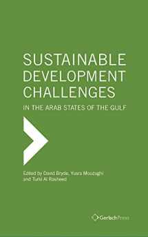 9783940924629-3940924628-Sustainable Development Challenges in the Arab States of the Gulf (The Gulf Research Center Book Series at Gerlach Press)