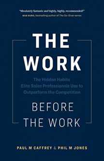 9781774583005-1774583003-The Work Before the Work: The Hidden Habits Elite Sales Professionals Use to Outperform the Competition