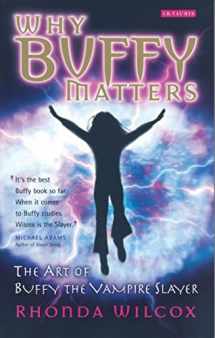9781845110291-1845110293-Why Buffy Matters: The Art of Buffy the Vampire Slayer