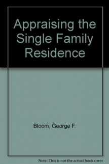 9780911780406-0911780408-Appraising the Single Family Residence