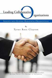 9781491710227-1491710225-Leading Collaborative Organizations: Insights into Guiding Horizontal Organizations