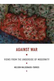 9780822341703-0822341700-Against War: Views from the Underside of Modernity (Latin America Otherwise)