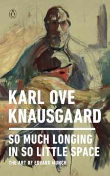 9780143133131-0143133136-So Much Longing in So Little Space: The Art of Edvard Munch