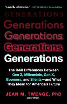 9781982181628-1982181621-Generations: The Real Differences Between Gen Z, Millennials, Gen X, Boomers, and Silents―and What They Mean for America's Future