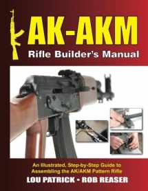 9781986006569-1986006565-AK-AKM Rifle Builder's Manual: An Illustrated, Step-by-Step Guide to Assembling the AK/AKM Pattern Rifle