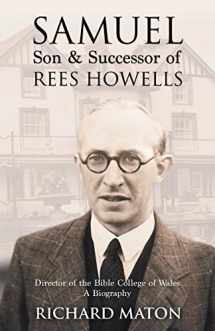 9781907066146-1907066144-Samuel, Son and Successor of Rees Howells: Director of the Bible College of Wales - A Biography