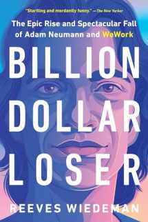 9780316461337-0316461334-Billion Dollar Loser: The Epic Rise and Spectacular Fall of Adam Neumann and WeWork