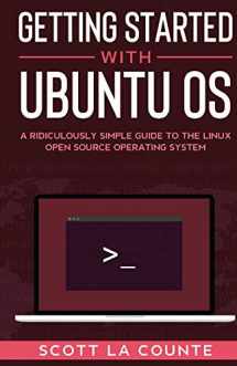 9781610423267-1610423267-Getting Started With Ubuntu OS: A Ridiculously Simple Guide to the Linux Open Source Operating System