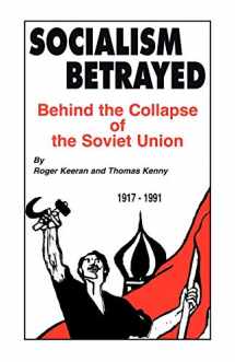 9781450241717-1450241719-Socialism Betrayed: Behind the Collapse of the Soviet Union