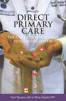 9781732403802-1732403805-Direct Primary Care: The Cure for Our Broken Healthcare System