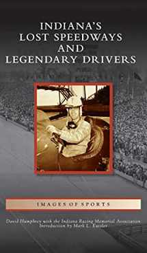 9781540247308-1540247309-Indiana's Lost Speedways and Legendary Drivers (Images of Sports)