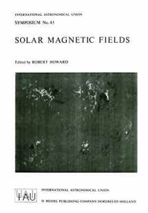 9789401031196-9401031193-Solar Magnetic Fields (International Astronomical Union Symposia)