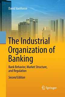 9783662571927-3662571927-The Industrial Organization of Banking: Bank Behavior, Market Structure, and Regulation