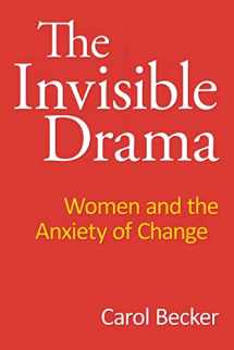 9781491097205-1491097205-The Invisible Drama: Women and the Anxiety of Change