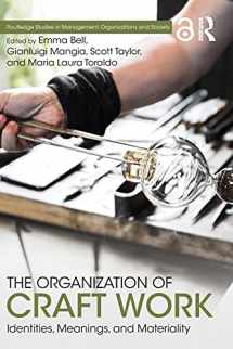 9780367355487-0367355485-THE ORGANIZATION OF CRAFT WORK Identities, Meanings, and Materiality (Routledge Studies in Management, Organizations and Society)