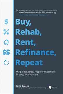 9781947200081-1947200089-Buy, Rehab, Rent, Refinance, Repeat: The BRRRR Rental Property Investment Strategy Made Simple