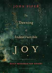 9781433542367-1433542366-The Dawning of Indestructible Joy: Daily Readings for Advent