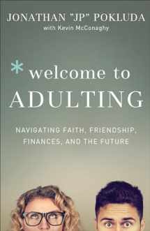 9780801078101-0801078105-Welcome to Adulting: Navigating Faith, Friendship, Finances, and the Future
