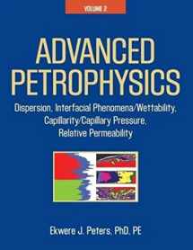 9781936909469-1936909464-Advanced Petrophysics: Volume 2: Dispersion, Interfacial Phenomena/Wettability, Capillarity/Capillary Pressure, Relative Permeability