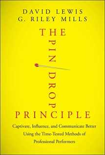 9781118289198-1118289196-The Pin Drop Principle: Captivate, Influence, and Communicate Better Using the Time-Tested Methods of Professional Performers