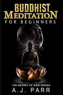 9781542364041-1542364043-Buddhist Meditation for Beginners: (Understanding Dalai Lama, Eckhart Tolle, Jiddu Krishnamurti & Alan Watts) (The Secret of Now)