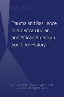 9781433111860-1433111861-Trauma and Resilience in American Indian and African American Southern History