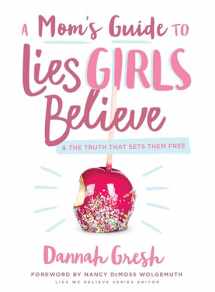 9780802414298-080241429X-A Mom's Guide to Lies Girls Believe: And the Truth that Sets Them Free (Lies We Believe)