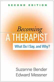 9781462549467-1462549462-Becoming a Therapist: What Do I Say, and Why?