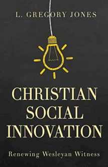 9781501825774-1501825771-Christian Social Innovation: Renewing Wesleyan Witness