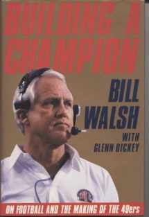 9780312049690-0312049692-Building a Champion: On Football and the Making of the 49Ers