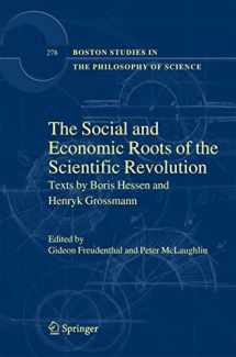 9781402096037-1402096038-The Social and Economic Roots of the Scientific Revolution: Texts by Boris Hessen and Henryk Grossmann (Boston Studies in the Philosophy and History of Science, 278)