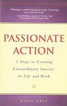 9780975884157-0975884158-Passionate Action: 5 Steps to Extraordinary Success in Life and Work