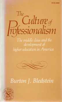 9780393055740-0393055744-The culture of professionalism: The middle class and the development of higher education in America