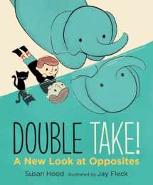 9780763672911-0763672912-Double Take! A New Look at Opposites