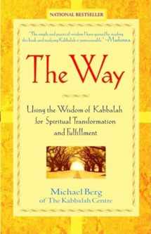 9780471228790-0471228796-The Way: Using the Wisdom of Kabbalah for Spiritual Transformation and Fulfillment