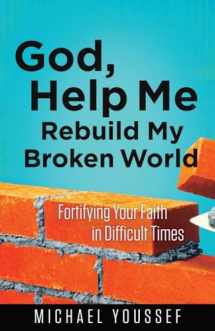 9780736955836-0736955836-God, Help Me Rebuild My Broken World: Fortifying Your Faith in Difficult Times (Leading the Way Through the Bible)