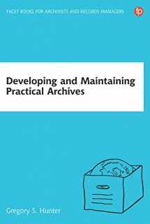 9781783300464-1783300469-Developing and Maintaining Practical Archives