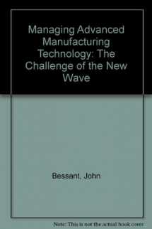 9780631162216-0631162216-Managing Advanced Manufacturing Technology: The Challenge of the Fifth Wave