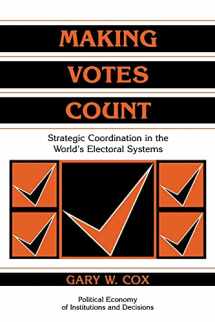 9780521585279-0521585279-Making Votes Count: Strategic Coordination in the World's Electoral Systems (Political Economy of Institutions and Decisions)