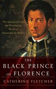 9780190612726-019061272X-The Black Prince of Florence: The Spectacular Life and Treacherous World of Alessandro de' Medici