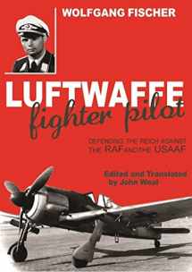 9781906502836-1906502838-Luftwaffe Fighter Pilot: Defending the Reich Against the RAF and USAAF