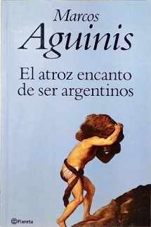 9789504907756-950490775X-El Atroz Encanto de Ser Argentinos (Spanish Edition)